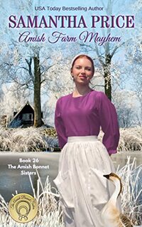 Amish Farm Mayhem: Amish Romance (The Amish Bonnet Sisters Book 26)