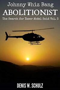Johnny Whiz Bang, Abolitionist: The Search for Yaser Abdel Said Vol 3: