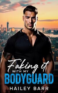 Faking it with My Bodyguard: Brother's Best Friend Enemies to Lovers Romance - Published on Mar, 2024