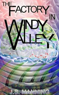 The Factory In Windy Valley (The Creatures Book 1) - Published on Apr, 2024