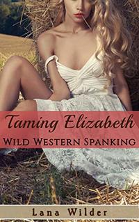 Taming Elizabeth: Wild Western Spanking