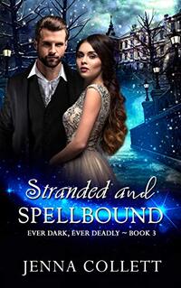 Stranded and Spellbound (Ever Dark, Ever Deadly Book 3)