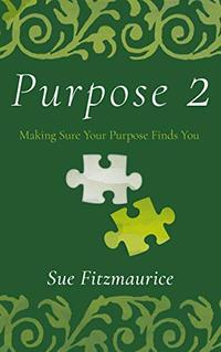 Purpose 2: Making Sure Your Purpose Finds You