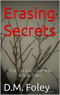 Erasing Secrets: The Lyons Garden Book Two (The Lyon's Garden 2)