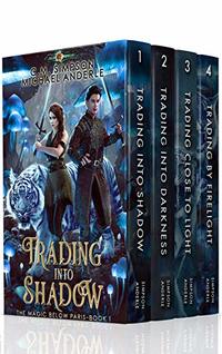 Magic Below Paris Boxed Set (Books 1 - 4): Trading Into Shadow, Trading Into Darkness, Trading Close to Light, Trading By Firelight