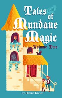 Tales of Mundane Magic: Volume Two - Published on Jun, 2019