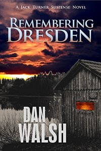 Remembering Dresden (Jack Turner Suspense Series Book 2) - Published on May, 2016