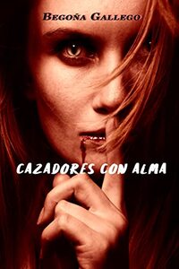 CAZADORES CON ALMA: LIBRO 1 TRILOGÃA CAZADORES CON ALMA (Spanish Edition)