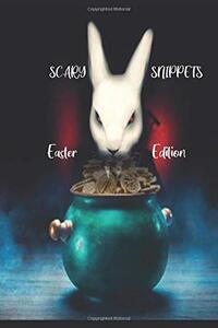 Scary Snippets: Easter Edition - Published on Apr, 2020