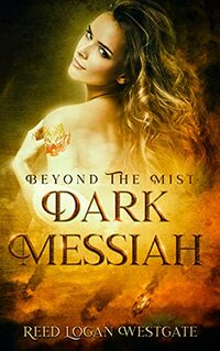 Beyond The Mist: Dark Messiah (The Baku Trilogy Book 3)