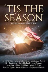 'Tis the Season: A Christmas Anthology