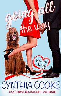 Going All The Way: Kiss The Bride #1
