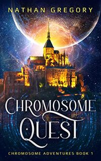 Chromosome Quest: Love, Dinosaurs, and the Clockwork Apocalypse (Chromosome Adventures Book 1)