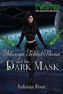 Adanya Tebbet-Theus and the Dark Mask (Twisted Book 2)