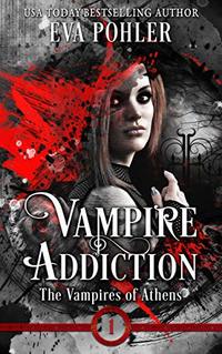 Vampire Addiction: The Vampires of Athens, Book One - Published on Dec, 2014