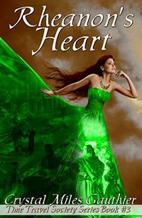 Rheanon's Heart (Time Travel Society Series Book 3) - Published on Jun, 2015