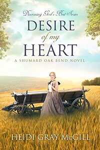 Desire of My Heart: A Shumard Oak Bend Novel - Published on Nov, 2020