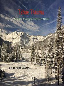 Tahoe Trauma: A Roger and Suzanne Mystery (Roger and Suzanne Mysteries Book 19)