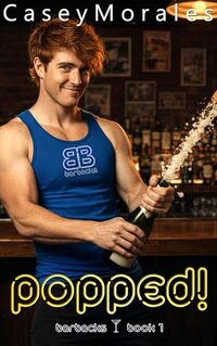 Popped: A funny contemporary mm romance (Barbacks Book 1)