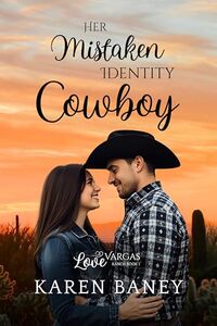Her Mistaken Identity Cowboy: Love at Vargas Ranch Book 1