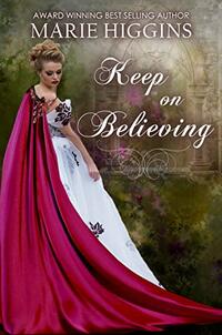 Keep on Believing - A Fairy Tale Retelling of Cinderella: Fantasy Romance (Where Dreams Come True Book 4)