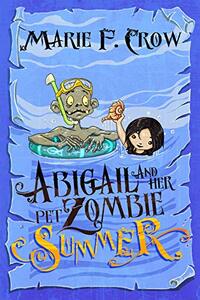 Summer (Abigail and Her Pet Zombie Illustrated Series Book 4)