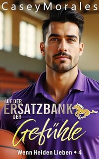 Auf der Ersatzbank der Gefühle: Eine humorvolle MM-Romance (German Edition)