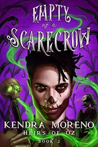 Empty as a Scarecrow (Heirs of Oz Book 2)