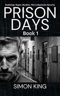 Prison Days Book 1: A True Crime and Prison Biography - Published on Jul, 2018