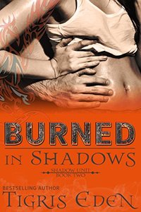 Burned In Shadows (Shadow Unit Book 2)