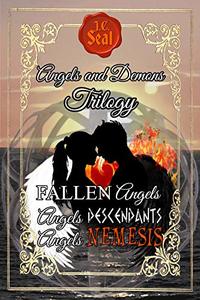 Angels and Demons Trilogy: 1. FALLEN Angels; 2. Angels DESCENDANTS; 3. Angels NEMESIS (Angels and Demons universe) - Published on Oct, 2020