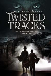 Twisted Tracks (The Clearwater Mysteries Book 2)