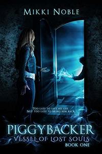 Piggybacker (Vessel of Lost Souls Book 1)