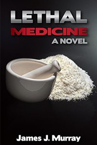 Lethal Medicine: A Novel (A Jon Masters Novel Book 1)