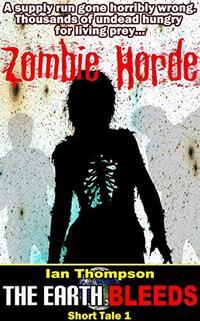 Zombie Horde (The Earth Bleeds - Short Tales Book 1)