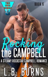 Rocking the Campbell: A Steamy Rockstar Campbell Romance (A Steamy Campbell Romance Book 6)