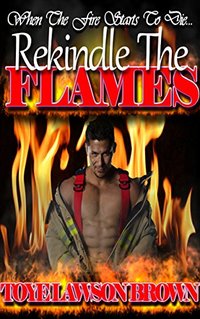 Rekindle The Flames (The Men of CLE-FD Book 4)