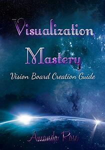 Visualization Mastery Vision Board Creation Guide