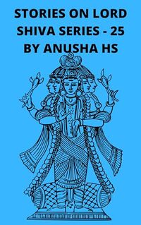 Stories on Lord Shiva series -25: from various sources of Shiva purana