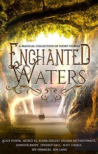 Enchanted Waters: A Magical Collection of Short Stories