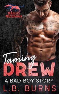 Taming Drew: A Bad Boy Story (A Bad Boy Anthology Story Book 3)