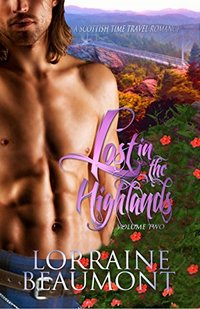 Lost in the Highlands,  Volume Two (Scottish Time Travel Romance) Readers Choice Edition