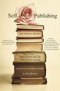 Self Publishing: My rules to staying alive and making money