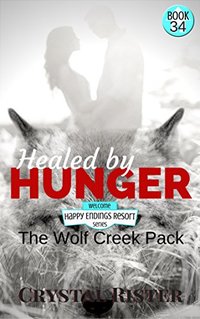 Healed by Hunger (The Happy Endings Resort Series Book 34): The Wolf Creek Pack