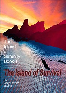 The Island of Serenity Book 1: Survival (The Island of Serenity Part 1 Destruction)