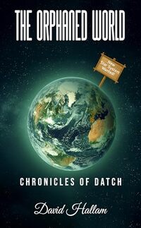 The Orphaned World (The Chronicles of Datch Book 7)