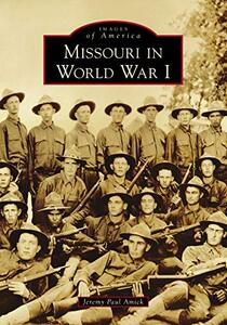 Missouri in World War I (Images of America)