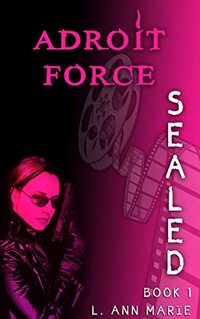 Adroit Force: SEALed : Book 1