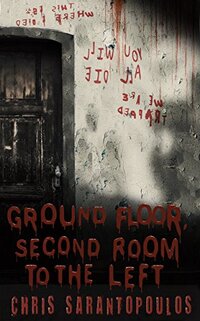 Ground Floor, Second Room To The Left: A short story