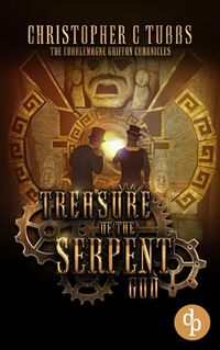 Treasure of the Serpent God: A steampunk alternative history novel (The Charlemagne Griffon Chronicles Book 2)
